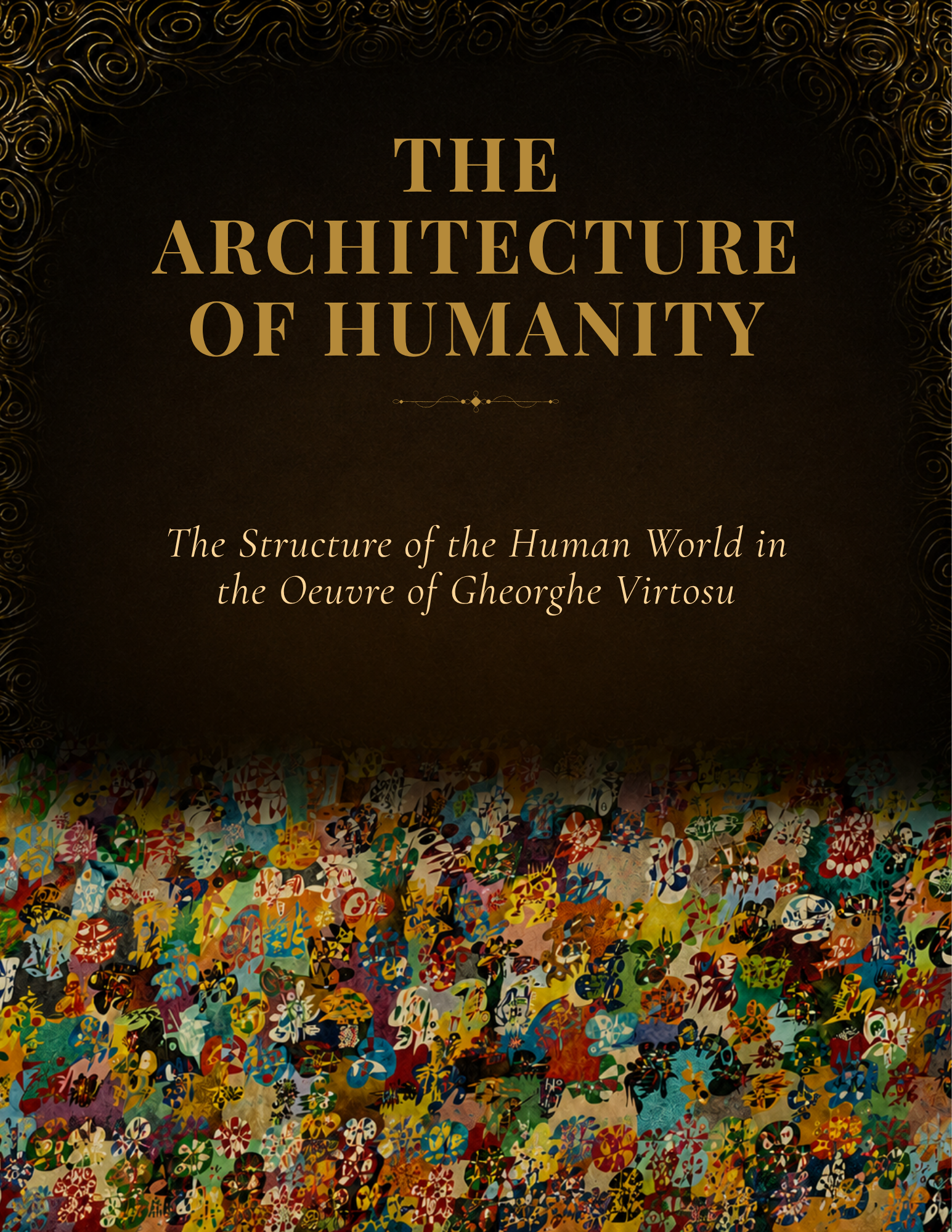 The Architecture of Humanity: The Structure of the Human World in the Oeuvre of Gheorghe Virtosu book publication on contemporary art and painting.